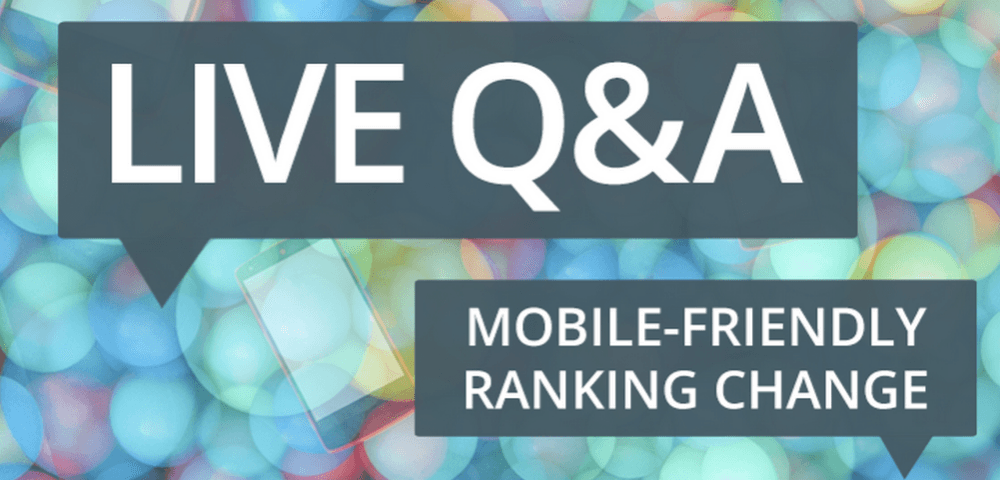 Google Live Q&A Mobile Friendly Ranking