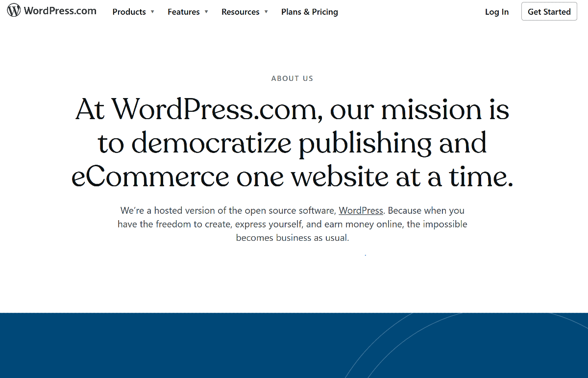 Screenshot of WordPress.com about page highlighting: At WordPress.com, our mission is to democratize publishing and eCommerce one website at a time. We’re a hosted version of the open source software, WordPress. Because when you have the freedom to create, express yourself, and earn money online, the impossible becomes business as usual.