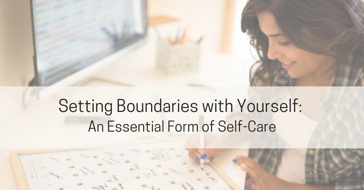 Setting Boundaries with Yourself: An Essential Form of Self-Care - Live Well with Sharon Martin