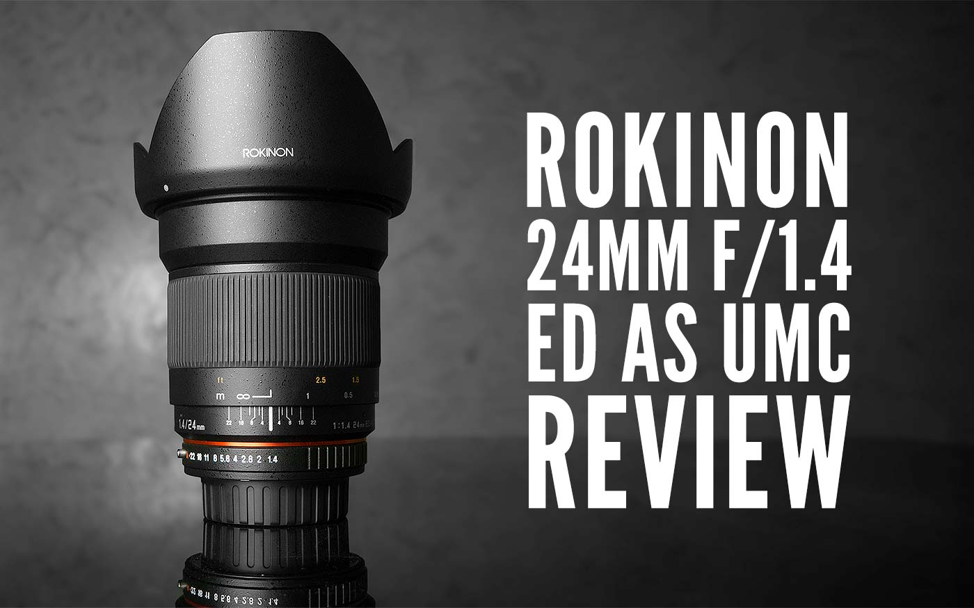 Rokinon 24mm f/1.4 ED AS UMC Review – Lonely Speck