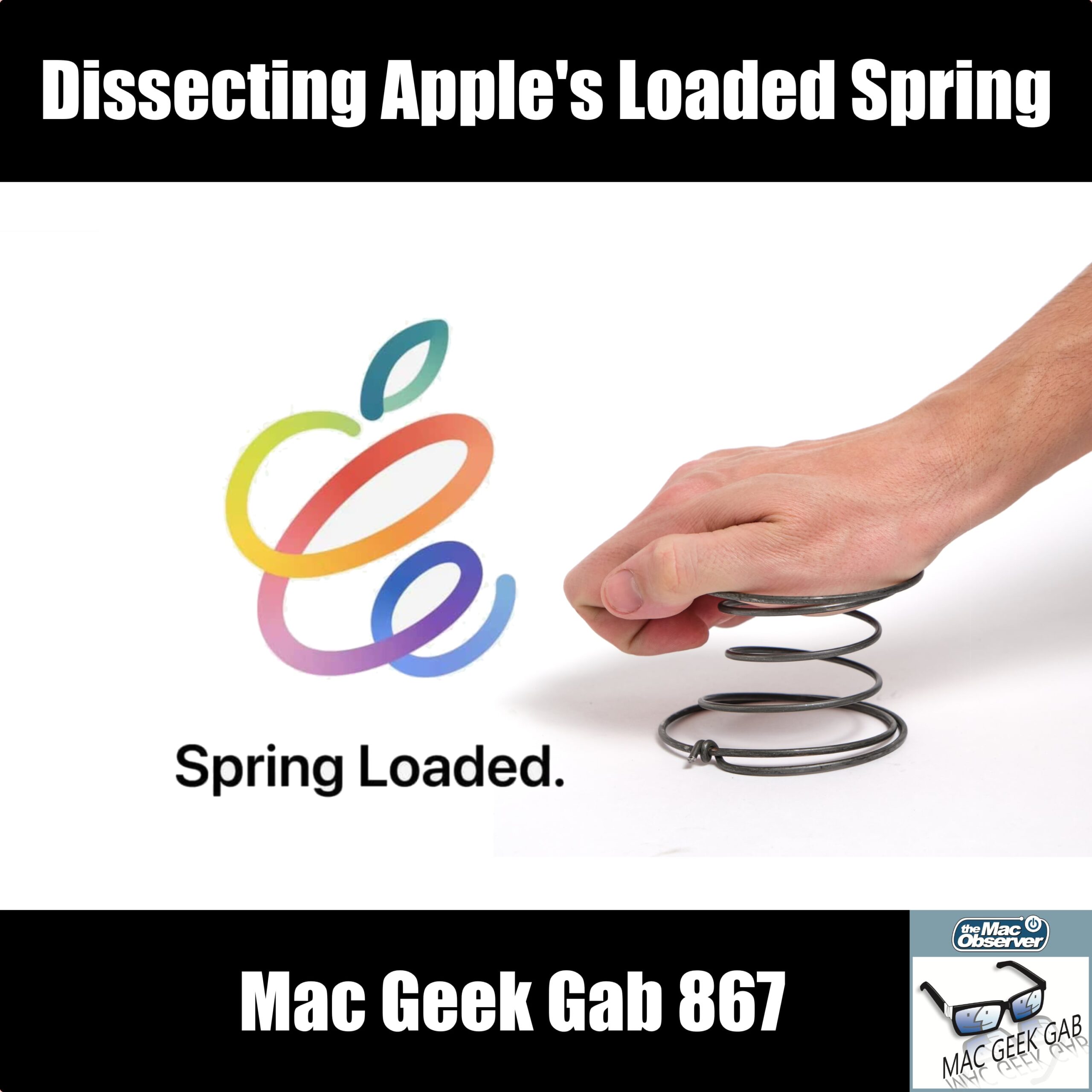 Apple's Loaded Spring Event - Mac Geek Gab 867