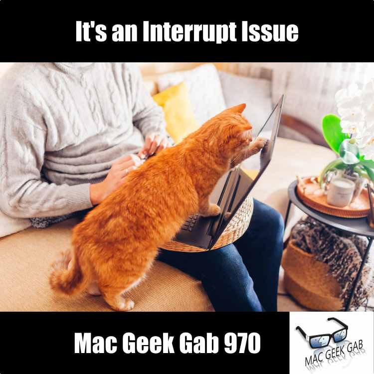 It's an Interrupt Issue — Mac Geek Gab 970 episode image