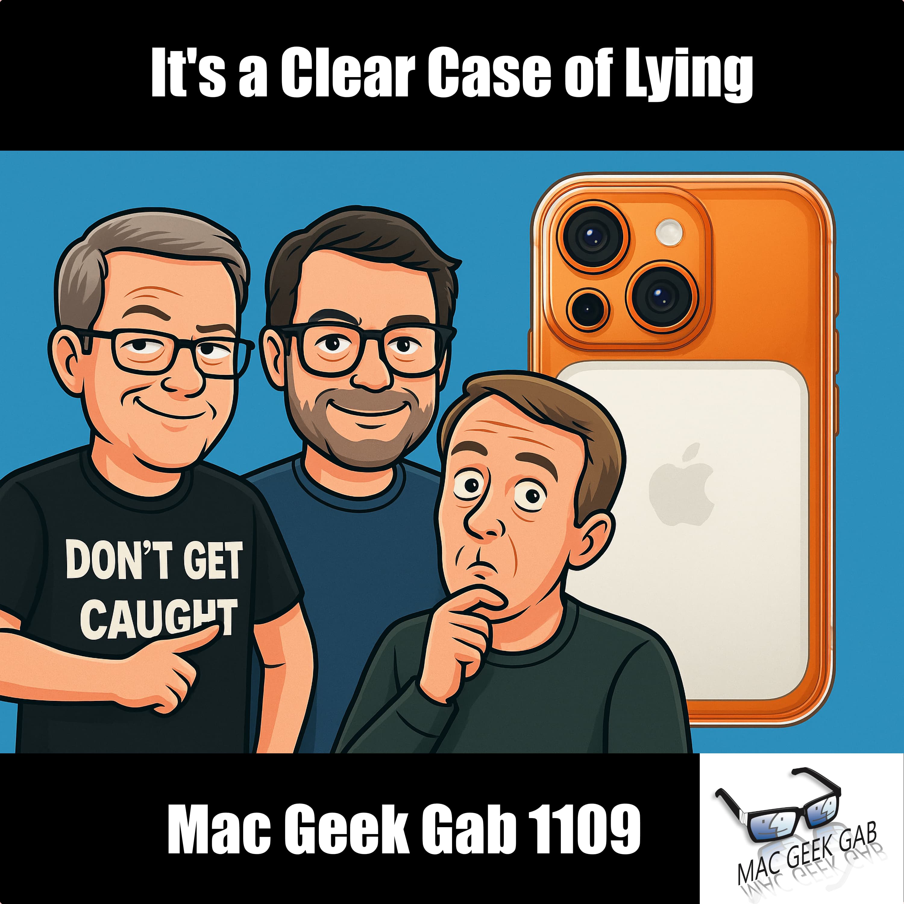 It's a Clear Case of Lying — Mac Geek Gab 1109 episode image
