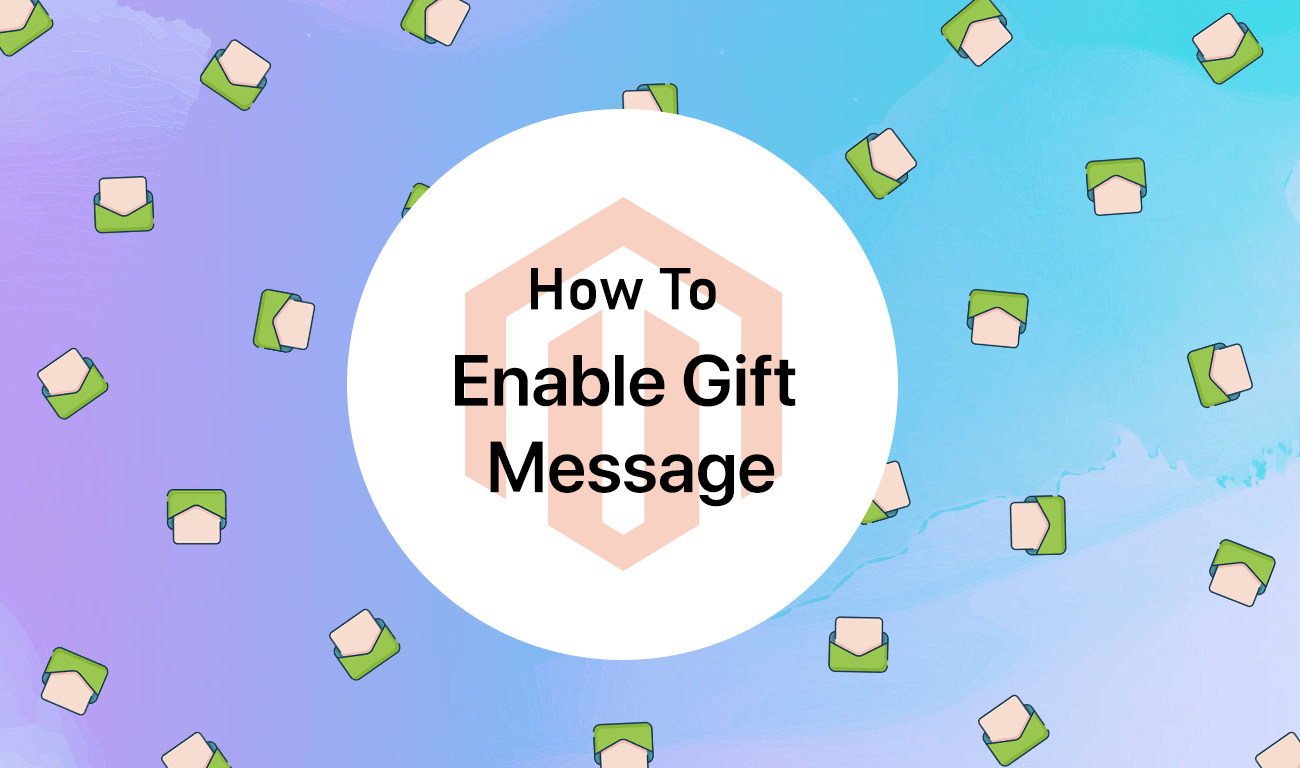 How To Enable Gift Message In Magento 2 - Magetop Blog