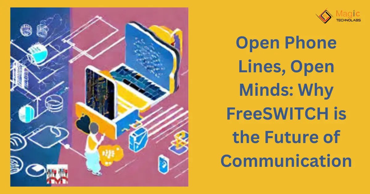 Open phone lines, open minds: why freeswitch is the future of communication