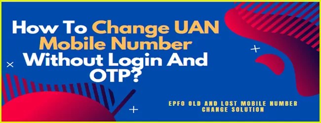 How Can You Change Your Mobile Number In The UAN Login Portal Without OTP And Login? 2 how to uan mobile number change without login