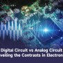 Digital Circuit Vs Analog Circuit – Unveiling The Contrasts In ...