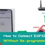 How To Connect ESP32 To WiFi Without Programming?