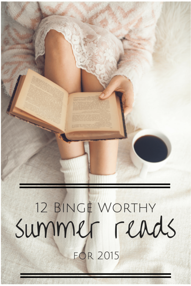 12 Binge Worthy Summer Reads For 2015 Making It In The Mountains