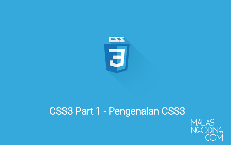 Tutorial CSS3 Part 1 - Pengertian Dan Pengenalan CSS3 - Malas Ngoding