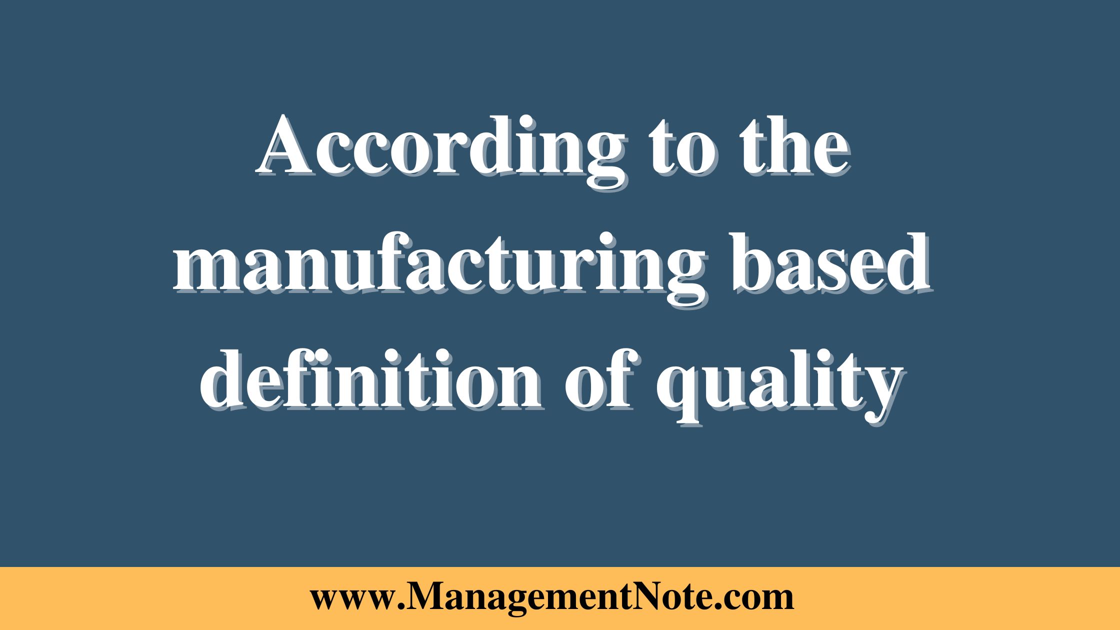 According to the manufacturing based definition of quality