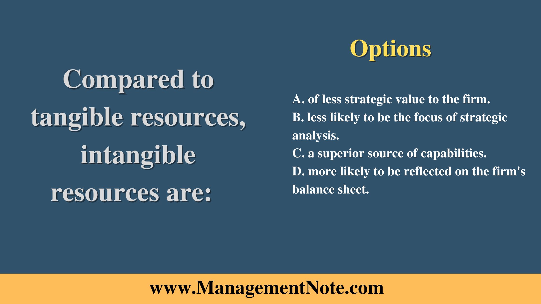 Compared to tangible resources, intangible resources are