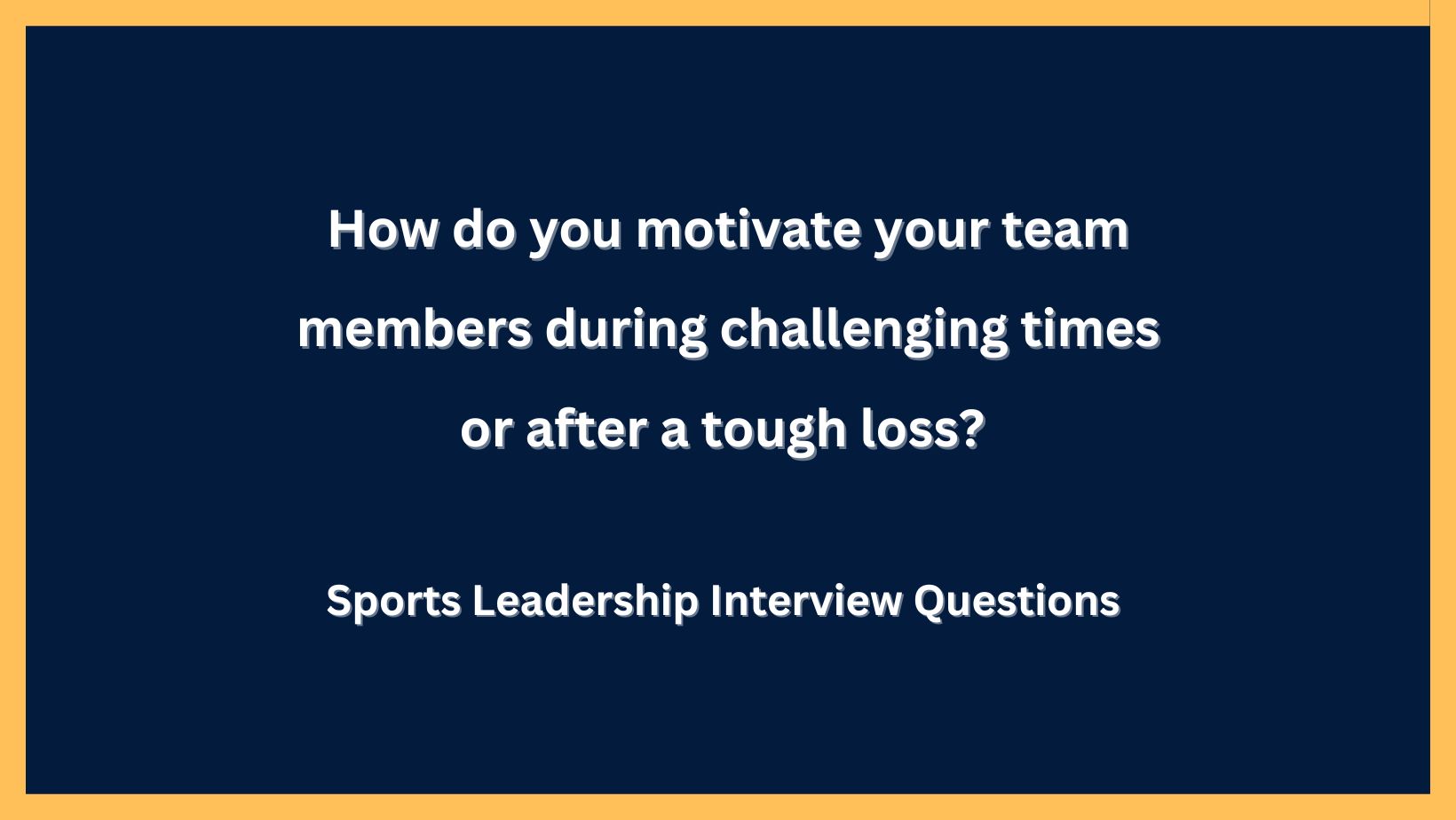How do you motivate your team members during challenging times or 