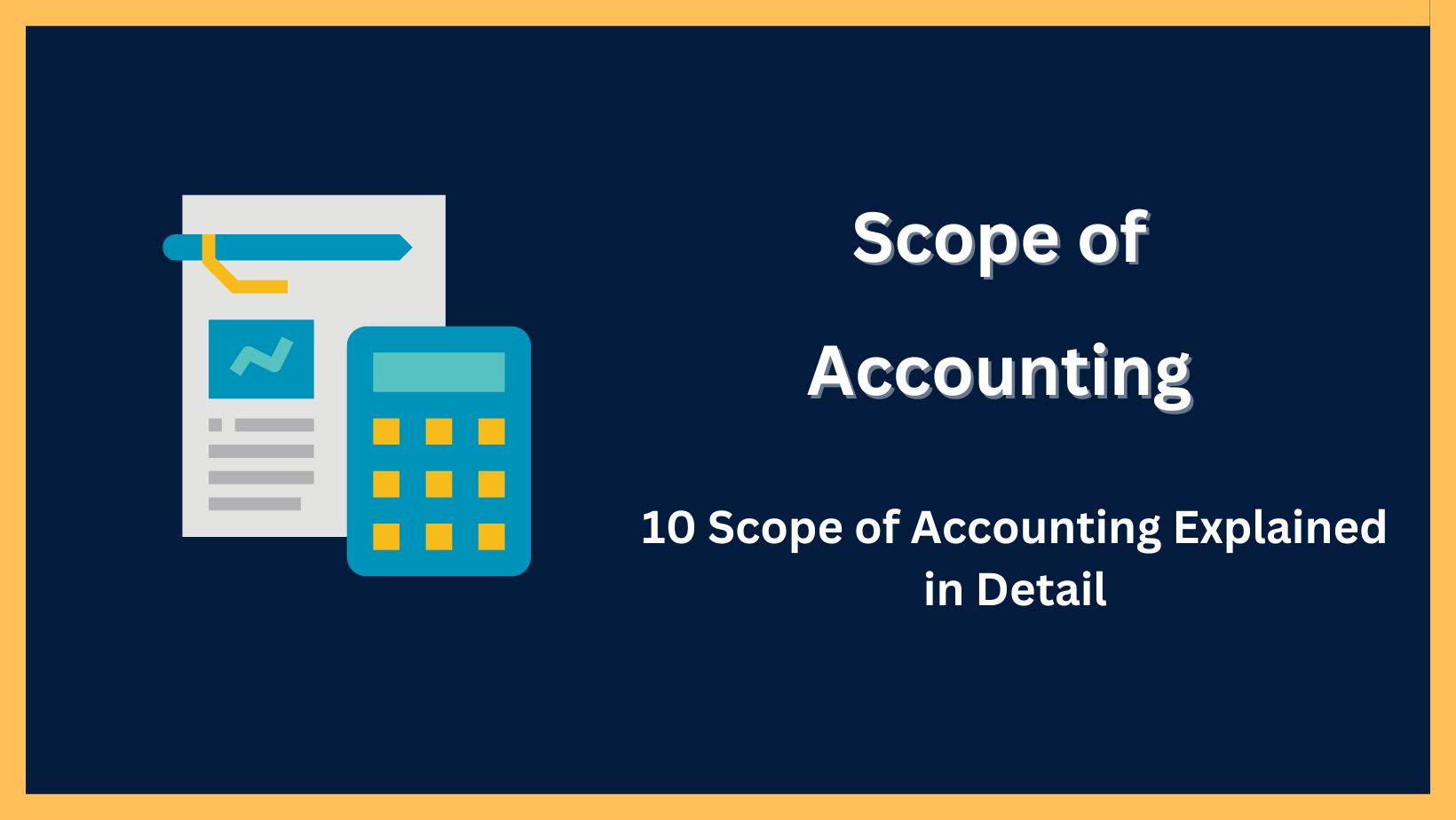 Scope of Accounting 10 Scope of Accounting Explained in Detail Account