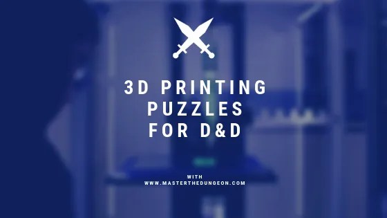 3d printing puzzles for dnd master the dungeon