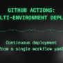 Github Actions: Deploy To Multiple Environments From Single Workflow