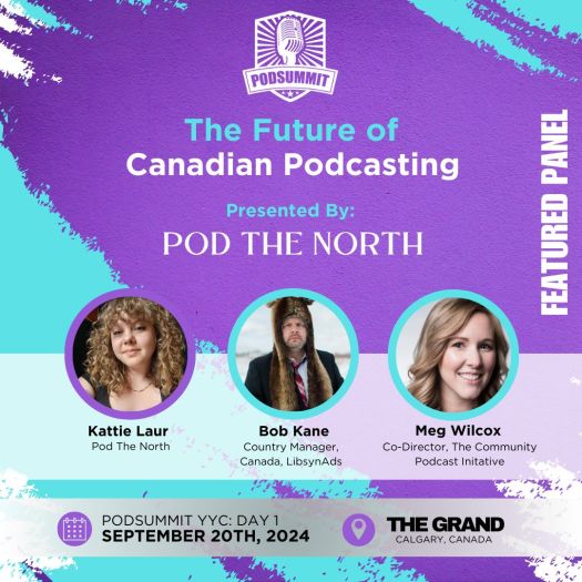 Image advertising PodSummit "The Future of Canadian Podcasting" panel with images of panelists Kattie Laur, Bob Kane & Meg Wilcox