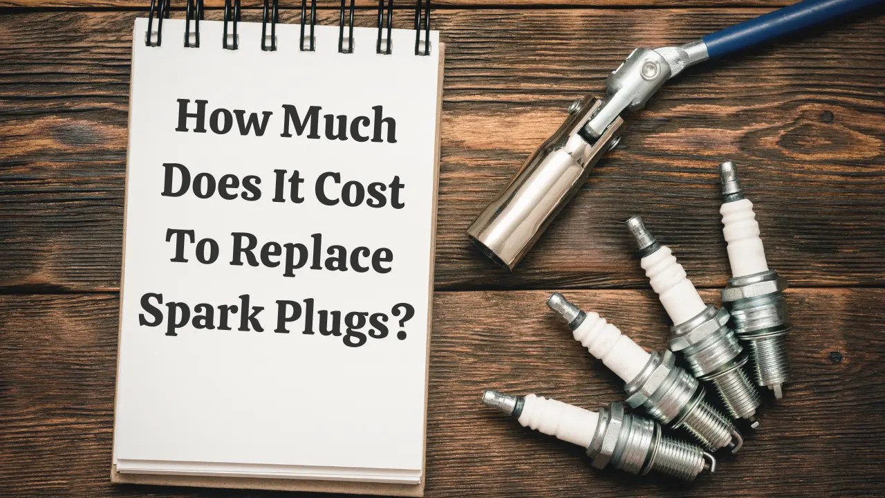 How Much Does It Cost To Replace Spark Plugs?