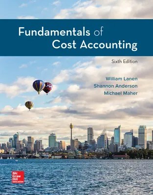 Fundamentals Of Cost Accounting 7 fundamentals of cost accounting 4th edition lanen anderson maher note this is not a text bookSolution Manual for Fundamentals of Cost Accounting 5th December 25th 2019 - The Solution Manual for Fundamentals of Cost Accounting 5th Edition by Lanen will help you master the concepts of the end of chapter questions in your textbook Download.