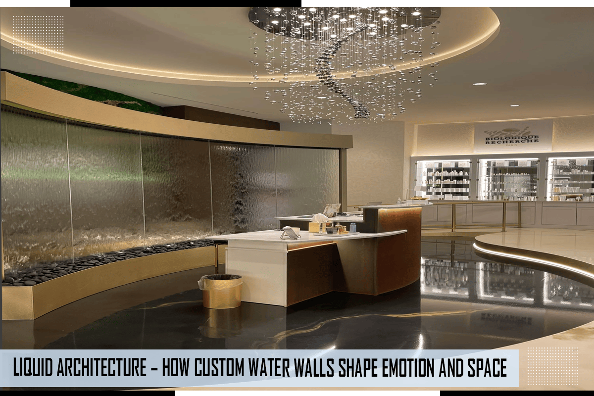 Liquid Architecture – How Custom Water Walls