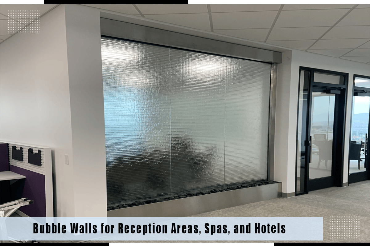 Bubble Walls For Reception Areas, Spas, And