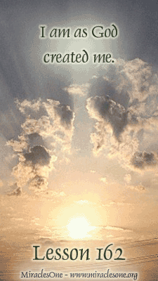 Read more about the article Lesson 162 – I am as God created me.