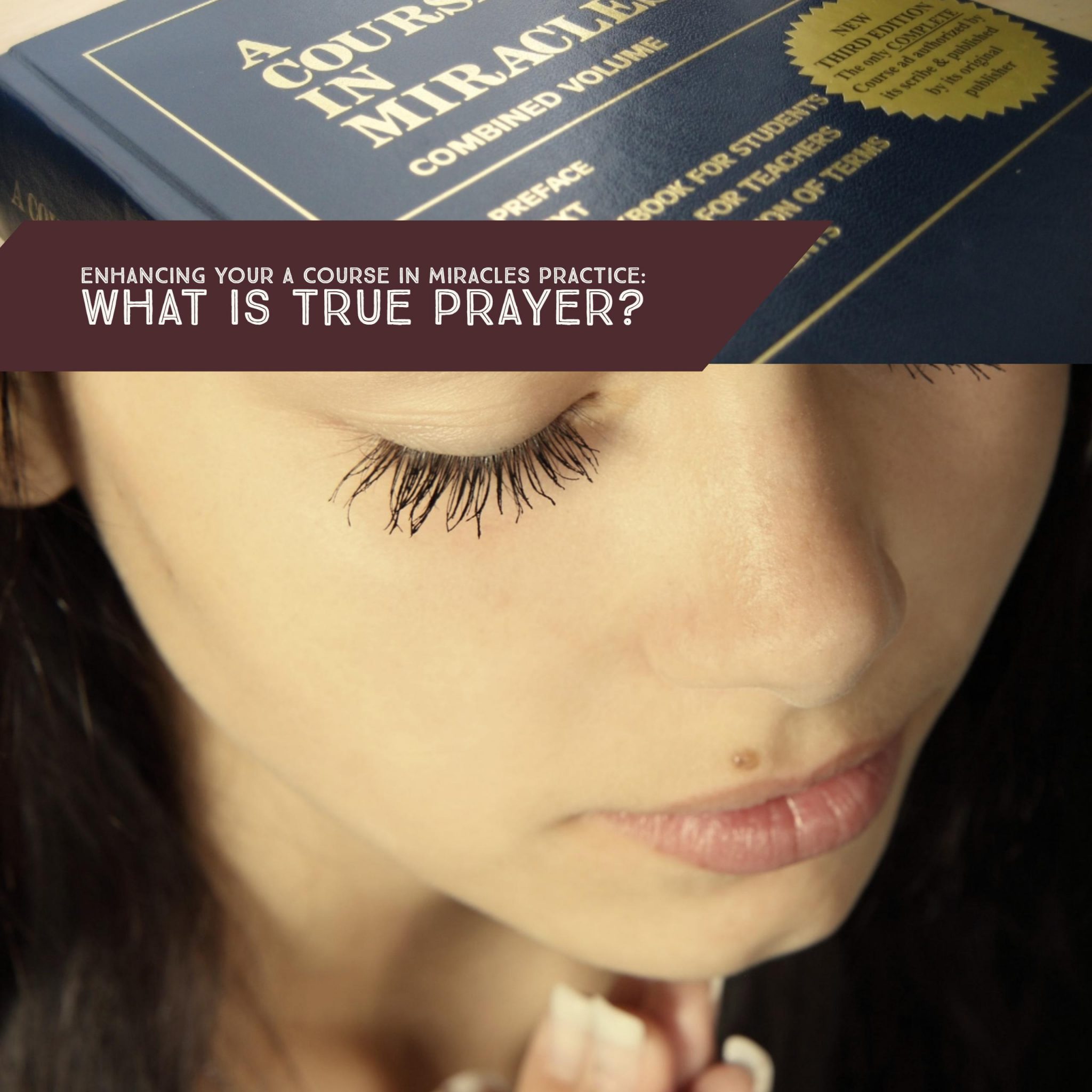 Read more about the article Enhancing Your A Course in Miracles Practice: What is True Prayer?