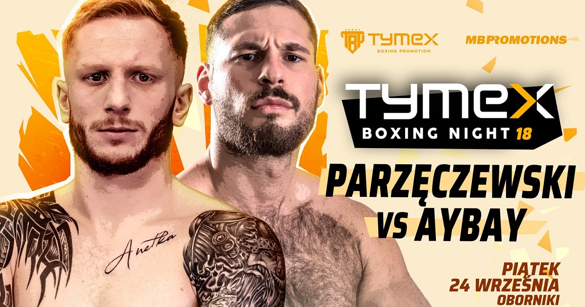 TYMEX Boxing Night 18: Robert Parzęczewski podejmie Sahana Aybaya