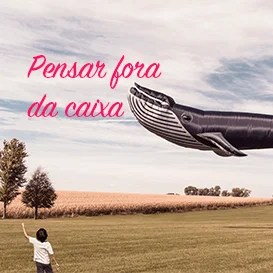 Pense fora da caixa e novos clientes