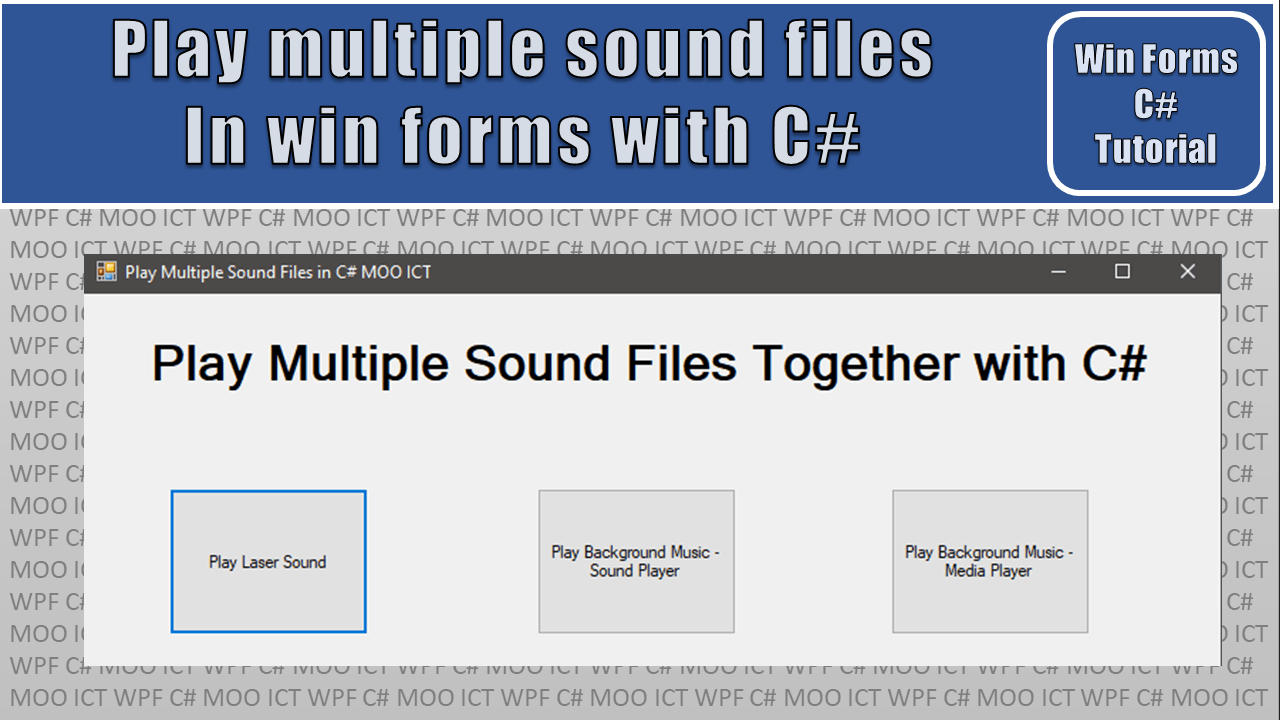 C# Tutorial – Play Multiple sound files in Windows Form Application | Moo  ICT – Project Based Tutorials