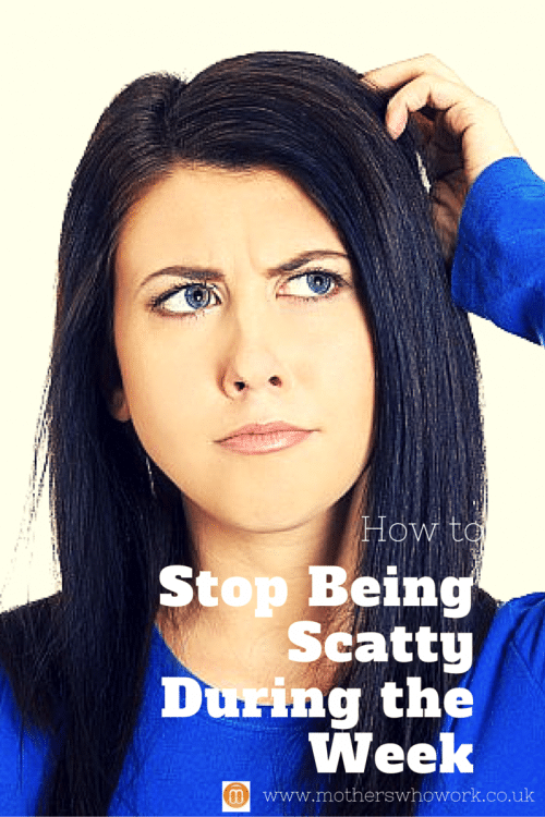 How to use your weekends effectively so you stop being scatty during the week