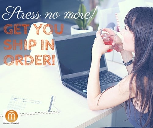 Get your ship in order: How to lessen the load as a working mum