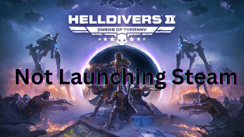 Helldivers 2 Not Launching Steam
