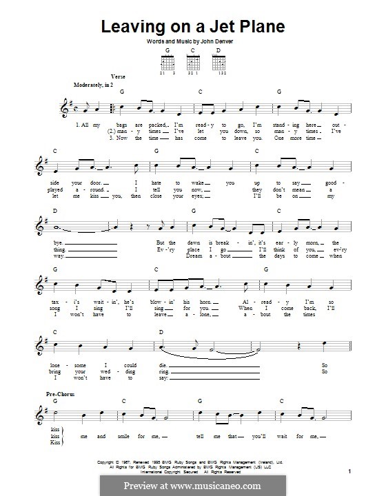 The plane taxis to the gate, the seat belt sign comes off, you gather up your belongings, your kids, your kids' stuff, the stuff you dropped, etc. Leaving on a Jet Plane by J. Denver - sheet music on MusicaNeo