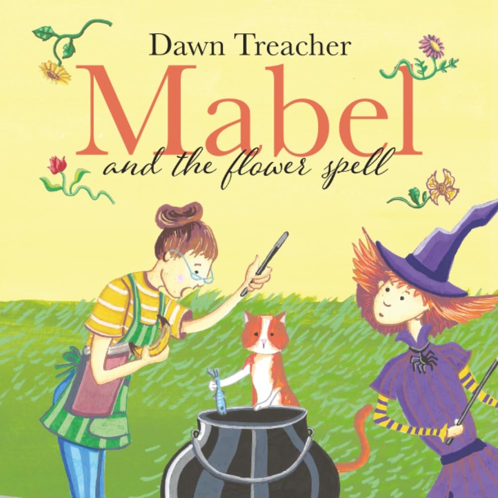 Mabel and the Flower Spell by Dawn Treacher