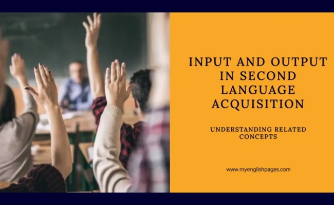 Input And Output In Second Language Acquisition: Understanding Key Concepts