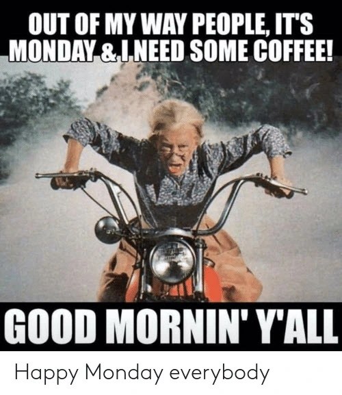 pics Good Morning Happy Monday Funny Memes 50 best funny happy monday memes to begin your day