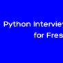 Top Python Interview Questions For Freshers - With Answers