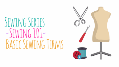 Sewing Terms~ Sewing 101 ~ Sewing Series