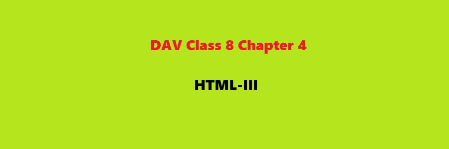 DAV Class 8 Computer Chapter 4 HTML III Question Answer Notes Dav class 8 computer chapter 4 html iii question answer notes