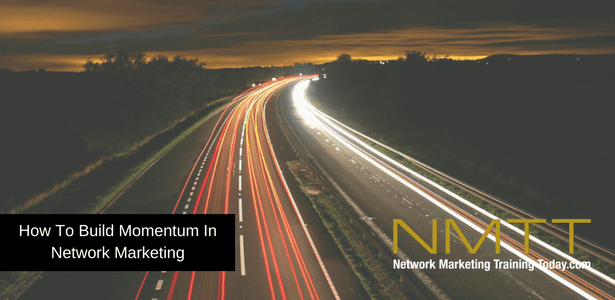 How To Build Momentum In Network Marketing