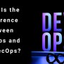 DevOps Vs DevSecOps: The Key Differences | Nexle Corporation