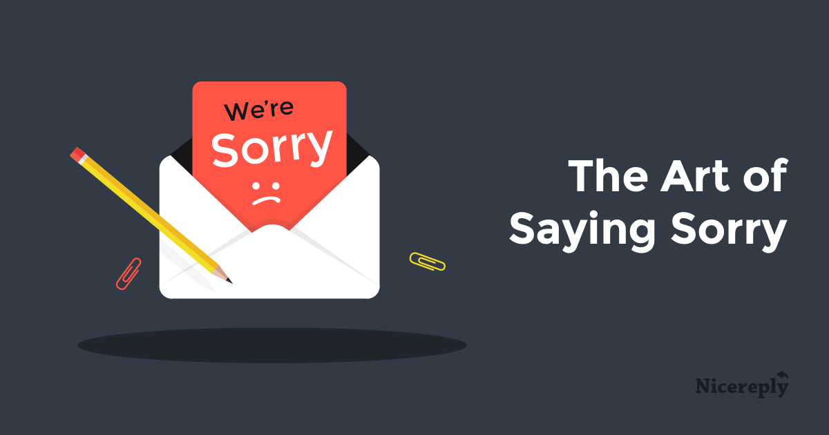 The Art Of Saying Sorry How To Write A Customer Service Apology