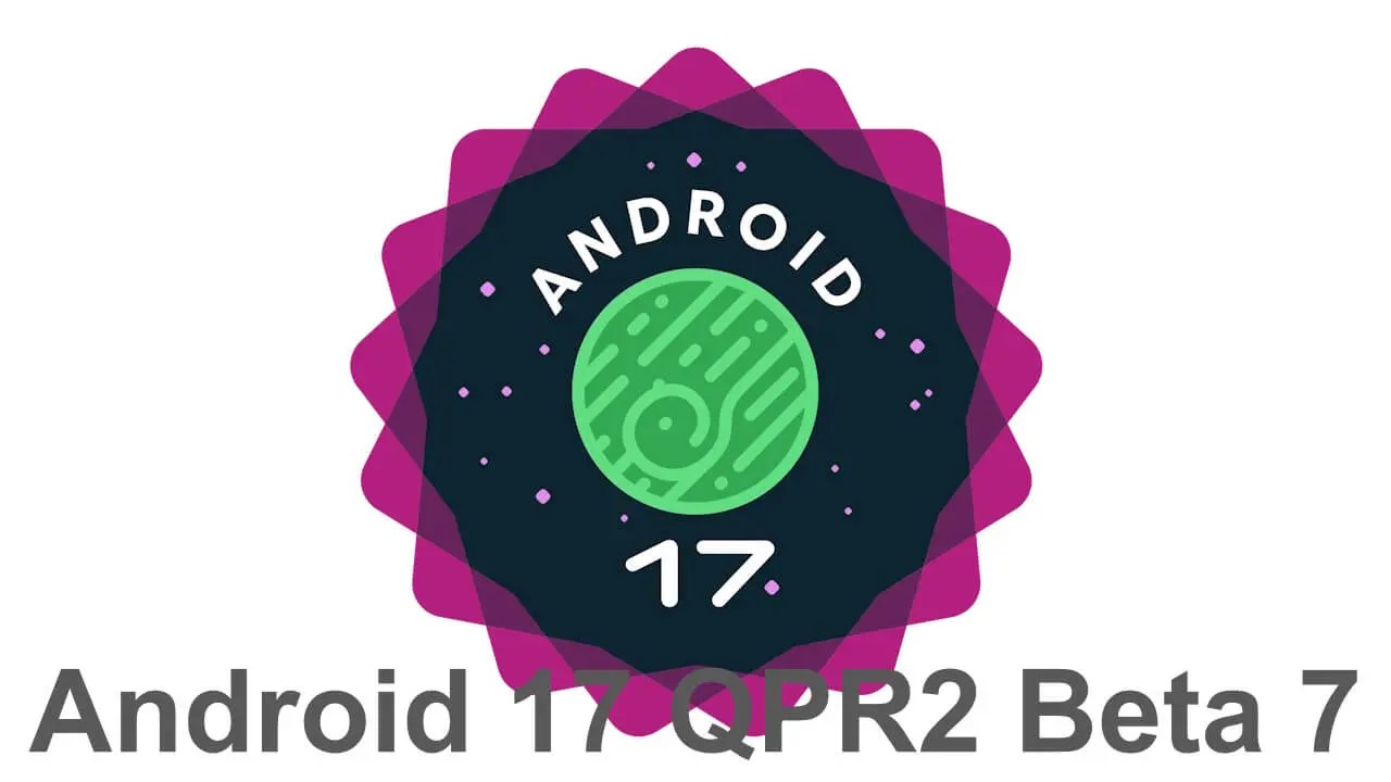 Google、Pixel向けにAndroid 17 QPR2 Beta 7を配信しバッテリー消費などの不具合を修正