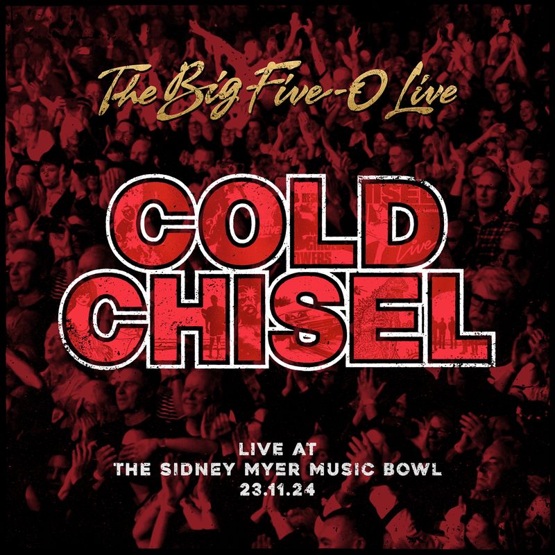 Cold Chisel The Big Five O Live