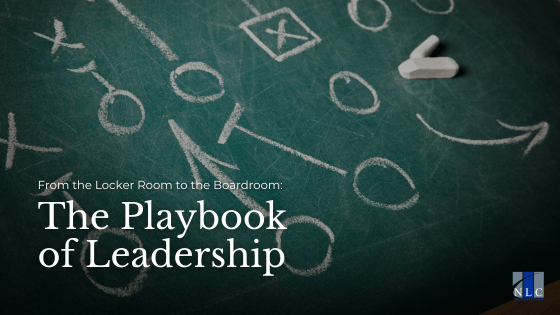 From the Locker Room to the Boardroom: The Playbook of Leadership