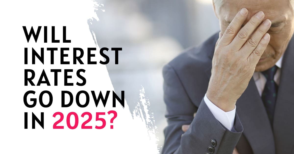 Will interest rates go down in 2025