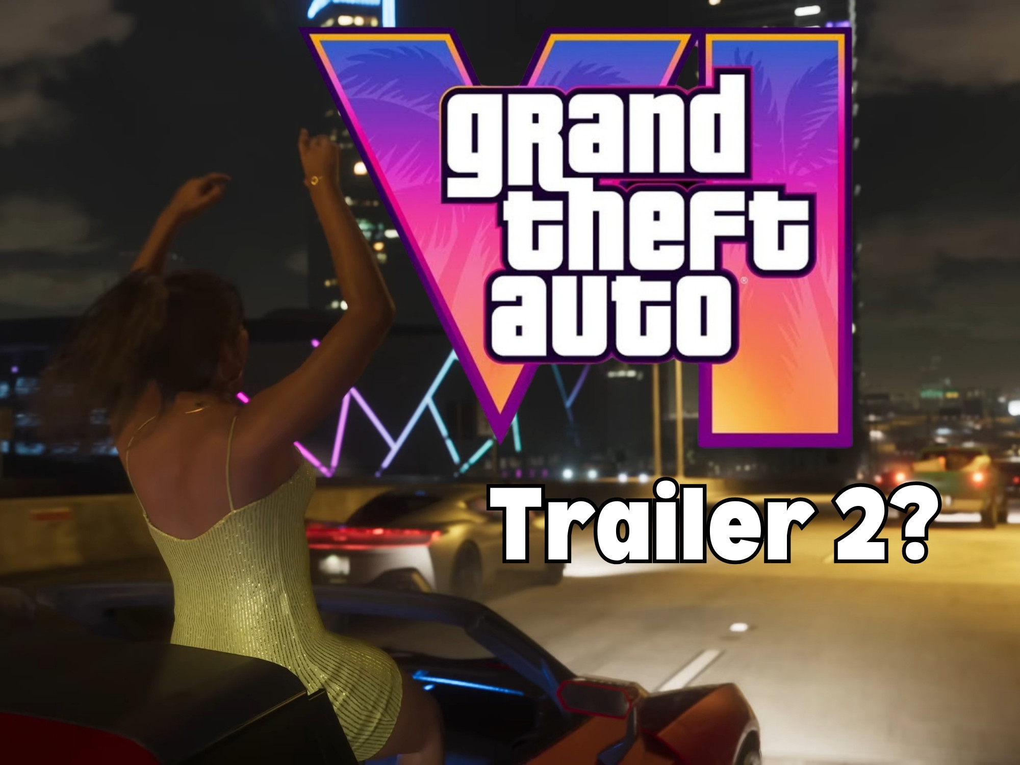 Missing GTA 6 Trailer 2 Fuels Hype Before Release Date According To 