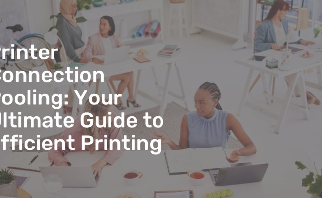 Printer Connection Pooling: Your Ultimate Guide To Efficient Printing