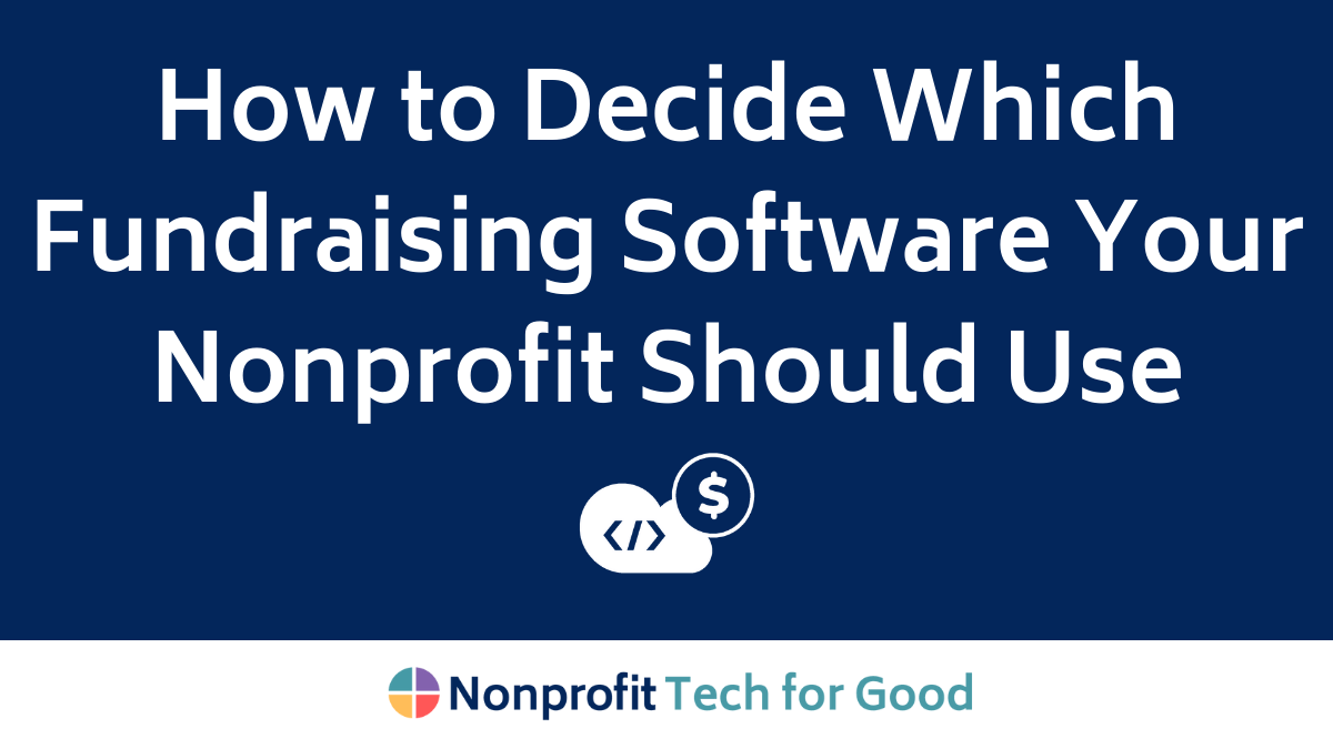 How to Decide Which Fundraising Software Your Nonprofit Should Use ...